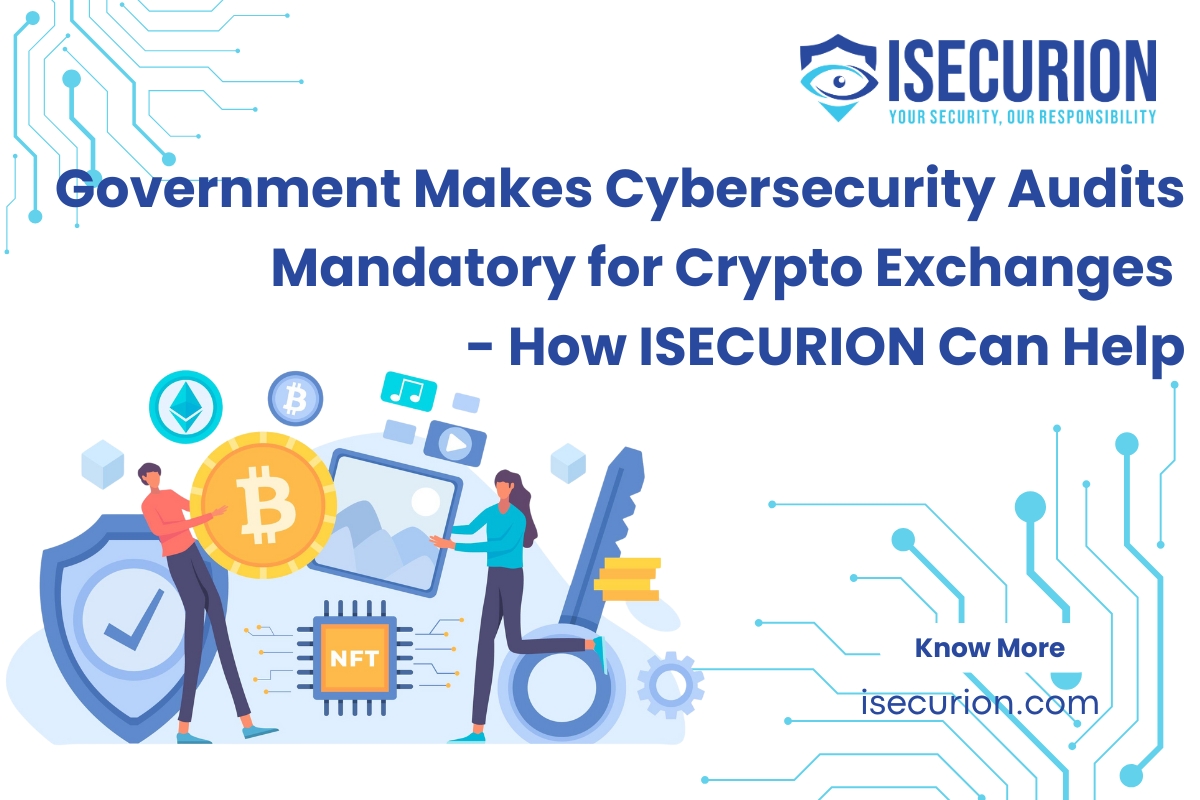 Government Makes Cybersecurity Audits Mandatory for Crypto Exchanges - How ISECURION Can Help